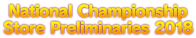 National Championship Store Preliminaries 2018