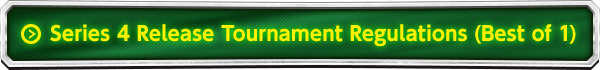 Series 4 Release Tournament Regulations (Best of 1)