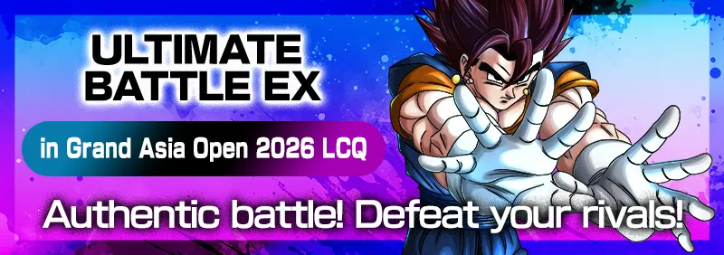 ULTIMATE BATTLE EX 2026 vol.3 in Grand Asia Open 2026 LCQ