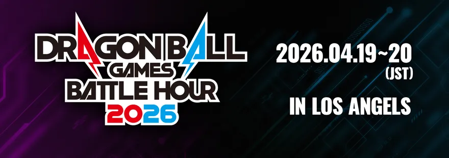 舉辦『DRAGON BALL Games Battle Hour 2026』！