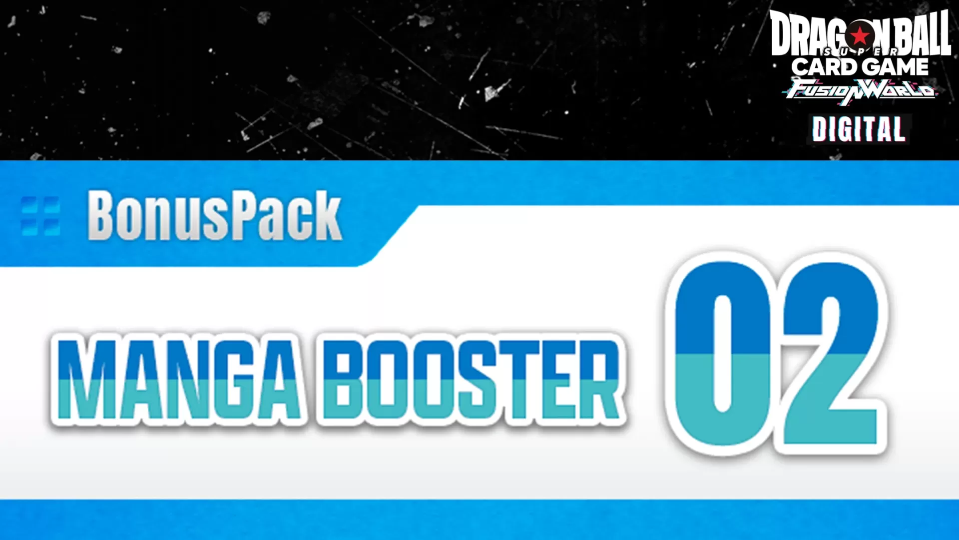 DIGITAL ver.] "Bonus Pack MANGA BOOSTER 02" coming soon! | Dragon Ball  Super Card Game Fusion World - Official Web Site