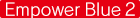 Empower Blue 2