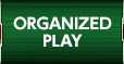 ORGANIZED PLAY