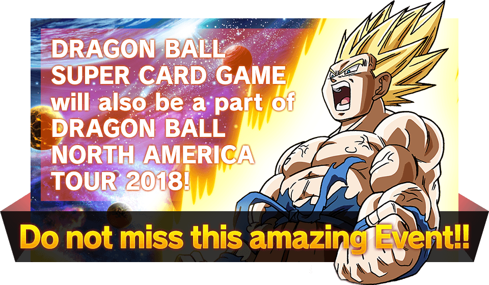 DRAGON BALL SUPER CARD GAME will also be a part of DRAGON BALL  NORTH AMERICA TOUR 2018!