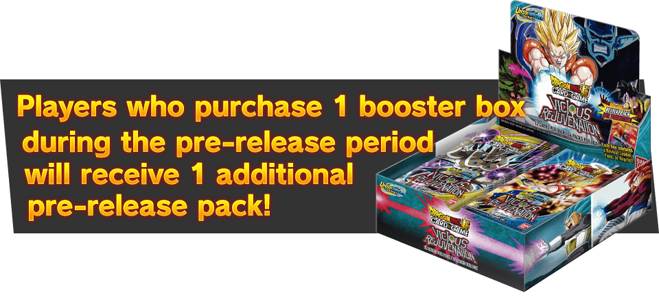 Players who purchase 1 booster box during the pre-release period will receive 1 additional pre-release pack!