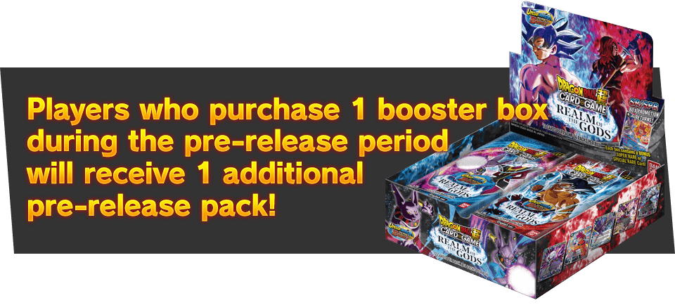 Players who purchase 1 booster box during the pre-release period will receive 1 additional pre-release pack!