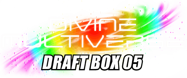 Draft Box 05 -Divine Multiverse-