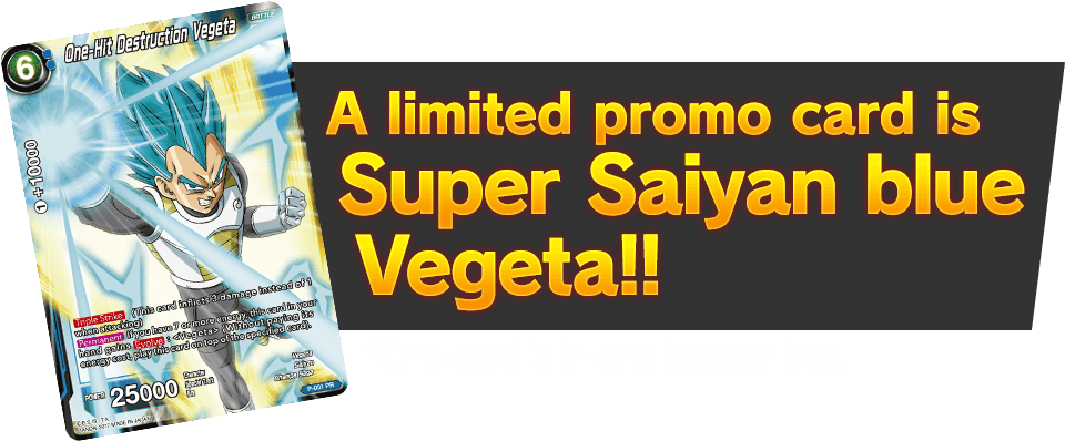 A limited promo card is Super Saiyan blue Vegeta!!